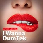 Artem Uzunov - I Wanna Dumtek