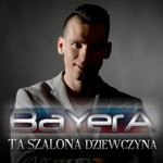Bayera - Ta Szalona Dziewczyna