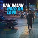 Dan Balan - Hold On Love