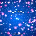 Dj Val - In This Life