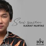 Kairat Nurtas - Seni Suiem
