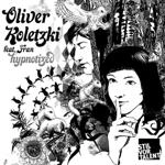 Oliver Koletzki - Hypnotized (Feat. Fran)
