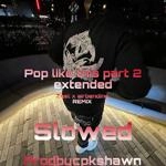Prodbycpkshawn - Pop Like This Pt. 2 (Slowed)